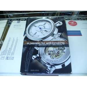  A Passion For Watchmaking (2000 2010, Vol. 1) Peter 