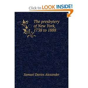  The presbytery of New York, 1738 to 1888 Samuel Davies 