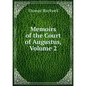  Memoirs of the Court of Augustus, Volume 2 Thomas 