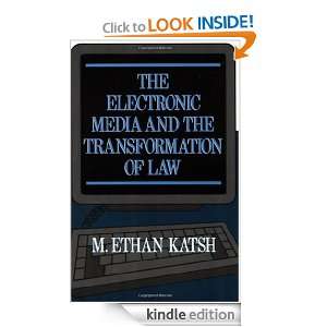 The Electronic Media and the Transformation of Law M. Ethan Katsh 