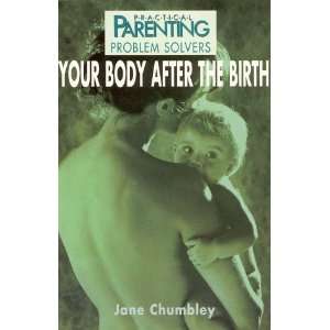  Practical Parenting Problem Solvers Your Body After the 