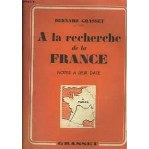   La Recherche De La France (Notes a Leur Date) Bernard Grasset Books