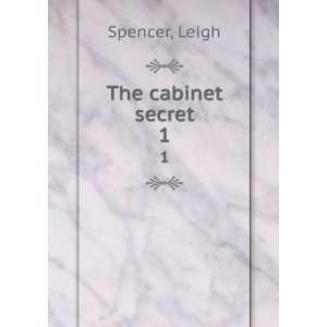  The cabinet secret. 1 Leigh Spencer Books