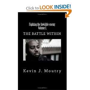  Fighting the Invisible enemy, Volume I. The Battle Within 