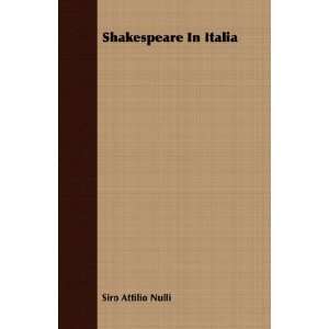  Shakespeare In Italia (9781408696408) Siro Attilio Nulli Books