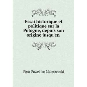   , depuis son origine jusquen . Piotr Pawel Jan Maleszewski Books