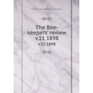 The Bee keepers review. v.11 1898 National Bee keepers 