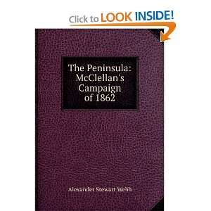   Peninsula McClellans Campaign of 1862 Alexander Stewart Webb Books