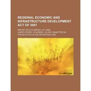 Regional Economic and Infrastructure Development Act of 2007 report 