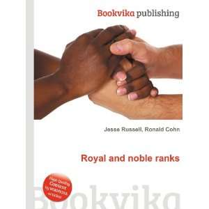  Royal and noble ranks Ronald Cohn Jesse Russell Books