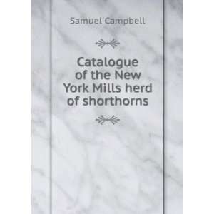   of the New York Mills herd of shorthorns Samuel Campbell Books