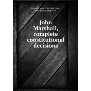  Marshall, complete constitutional decisions John, 1755 1835,Dillon 