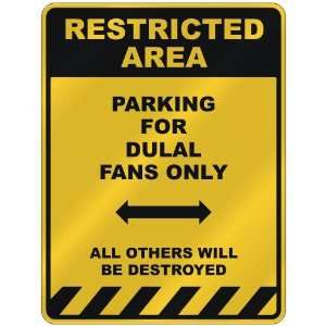  RESTRICTED AREA  PARKING FOR DULAL FANS ONLY  PARKING 