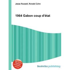  1964 Gabon coup dÃ©tat Ronald Cohn Jesse Russell 