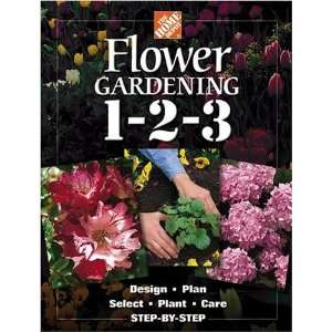    Flower Gardening 1 2 3 Step by Step [Hardcover] The Home