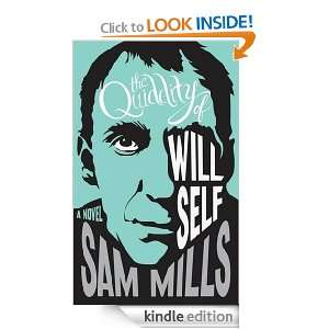 The Quiddity of Will Self Samantha Mills  Kindle Store