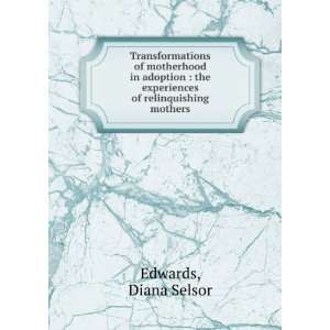   adoption  the experiences of relinquishing mothers Diana Selsor