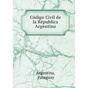   Civil de la RÃ©publica Argentina. Paraguay Argentina Books