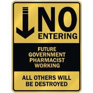 NO ENTERING FUTURE GOVERNMENT PHARMACIST WORKING  PARKING SIGN 