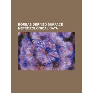 BOREAS derived surface meteorological data (9781234394790 