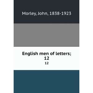 English men of letters;. 12 John, 1838 1923 Morley  Books