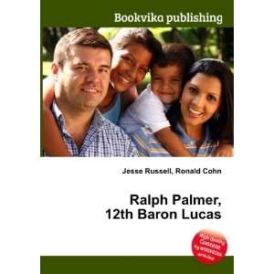  Ralph Palmer, 12th Baron Lucas Ronald Cohn Jesse Russell Books