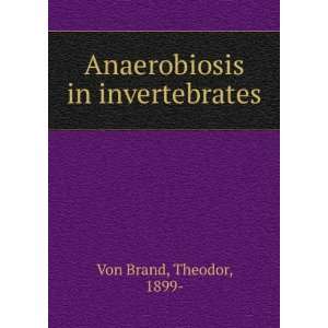  Anaerobiosis in invertebrates Theodor, 1899  Von Brand 
