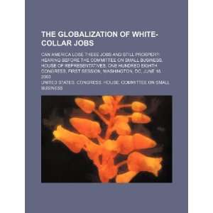  The globalization of white collar jobs can America lose these jobs 