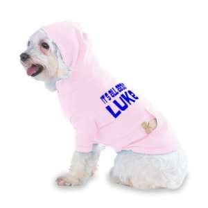 Its All About Luke Hooded (Hoody) T Shirt with pocket for your Dog or 