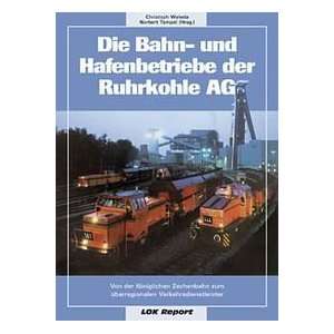 Die Bahn  und Hafenbetriebe der Ruhrkohle AG Von der Königlichen 
