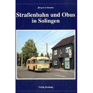Straßenbahn und Obus in Solingen  Jürgen Lehmann Bücher