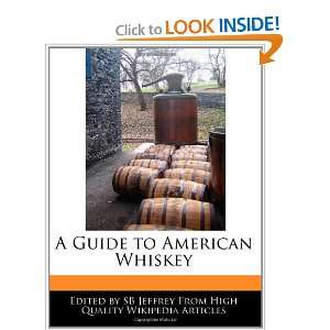  A Guide to American Whiskey (9781240200221) SB Jeffrey 