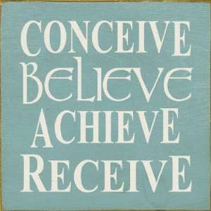  Conceive Believe Achieve Receive Wooden Sign