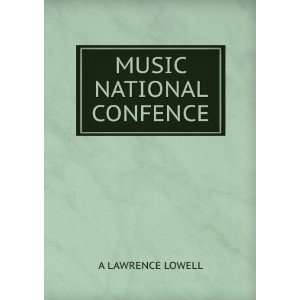  MUSIC NATIONAL CONFENCE A LAWRENCE LOWELL Books