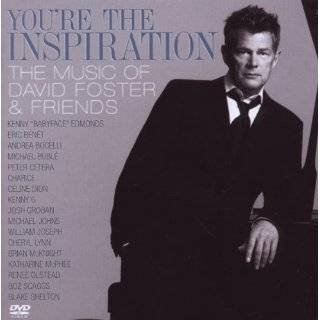 Youre the Inspiration the Music of David Foster (Incl. Bonus DVD)