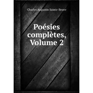   ©sies complÃ¨tes, Volume 2 Charles Augustin Sainte Beuve Books