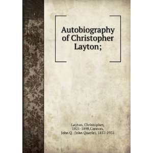  Autobiography of Christopher Layton; Christopher, 1821 1898,Cannon 