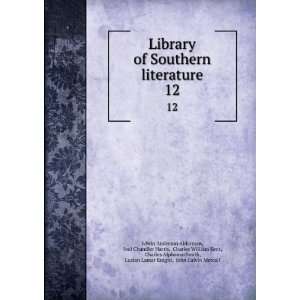 of Southern literature. 12 Joel Chandler Harris, Charles William Kent 
