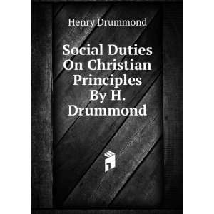   Duties On Christian Principles By H. Drummond. Henry Drummond Books