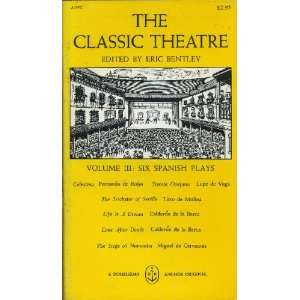   Classic Theatre, Volume III, Six Spanish Plays Eric Bentley Books