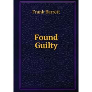Found Guilty Frank Barrett  Books