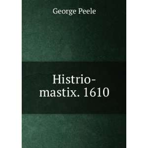  Histrio mastix. 1610 George Peele Books