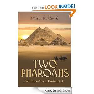 Two Pharoahs Hatshepsut and Tuthmose III Philip R. Clark  