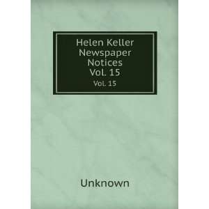 Helen Keller Newspaper Notices. Vol. 15