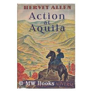  Action At Aquila / by Hervey Allen Hervey Allen Books