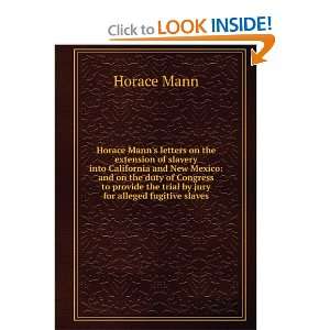 Horace Manns letters on the extension of slavery into California and 