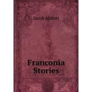 Franconia Stories Jacob Abbott  Books