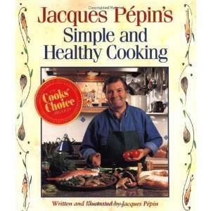   Jacques Pepins Simple and Healthy Cooking [Paperback] Jacques Pépin