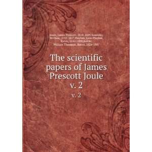  The scientific papers of James Prescott Joule. v. 2 James Prescott 