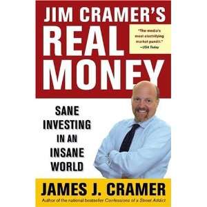  Jim Cramers Real Money Sane Investing in an Insane World 